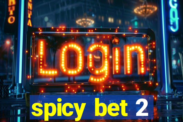 spicy bet 2